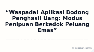 Waspada! Aplikasi Bodong Penghasil Uang: Modus Penipuan Berkedok Peluang Emas Waspada! Aplikasi Bodong Penghasil Uang: Modus Penipuan Berkedok Peluang Emas